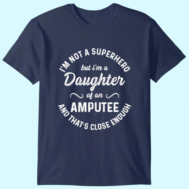 Amputee Humor Daughter Hero Leg Arm Funny Recovery Gifts T-shirt