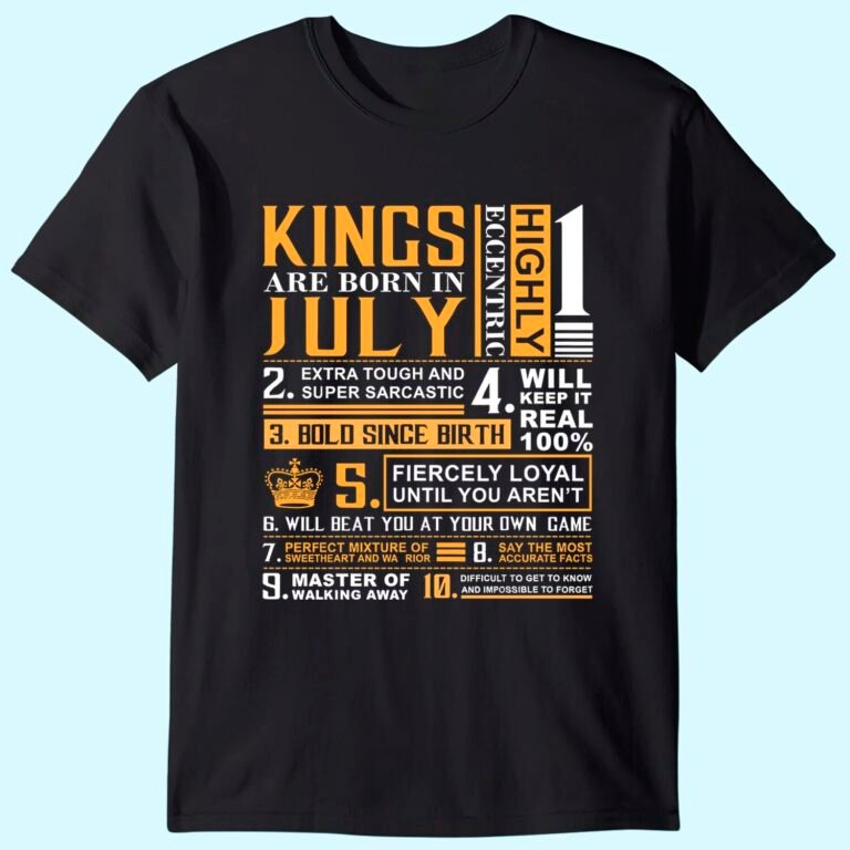 Birthday Gifts – Kings Are Born In July T-shirt