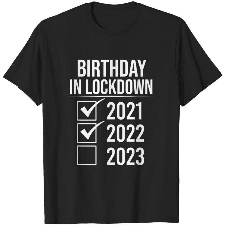 Birthday In Lockdown 2021 2022 2022 Birthday Quarantined T-shirt