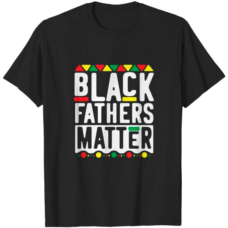 Black Fathers Matter T-shirt For Men Dad History Month T-shirt