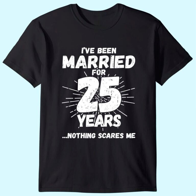 Couples Married 25 Years – Funny 25th Wedding Anniversary T-shirt