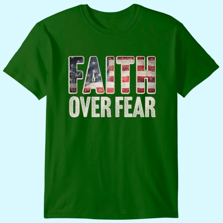 Faith Over Fear Christian Flag Patriotic Religious Gift T-shirt
