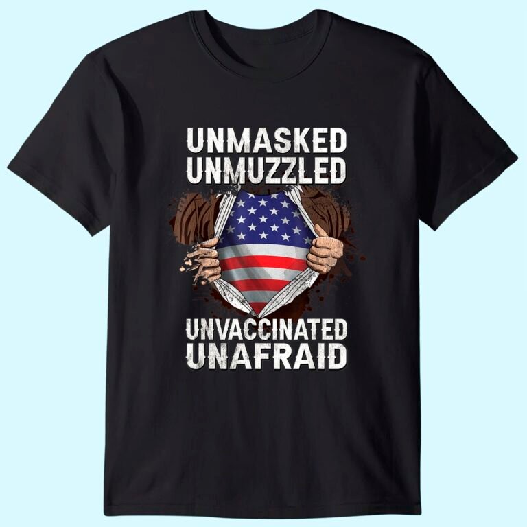 Fathers Day Gift Unmasked Unmuzzled Unvaccinated Unafraid T-shirt