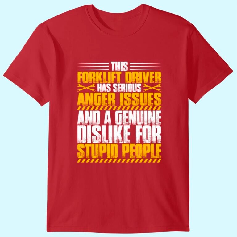 Forklift Operator Anger Issues Forklift Driver T-shirt