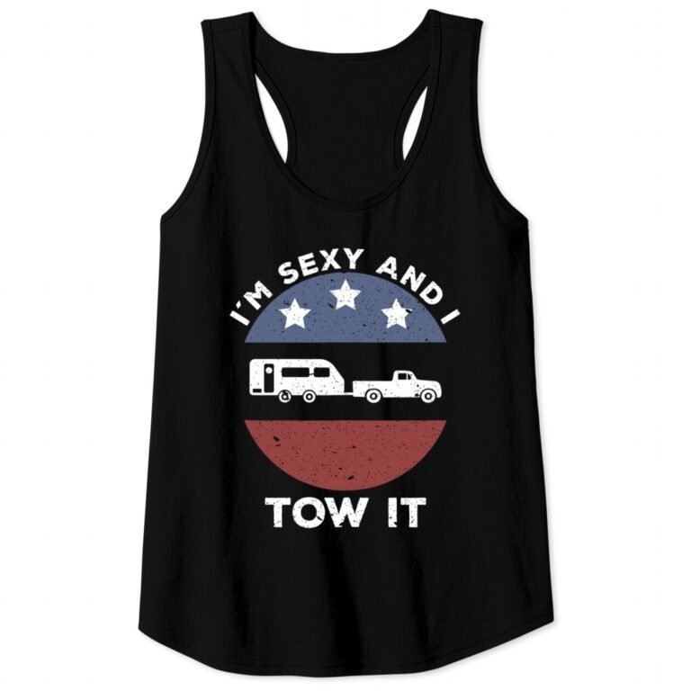 Funny Camping Rv Im Sexy And I Tow It Tank Top