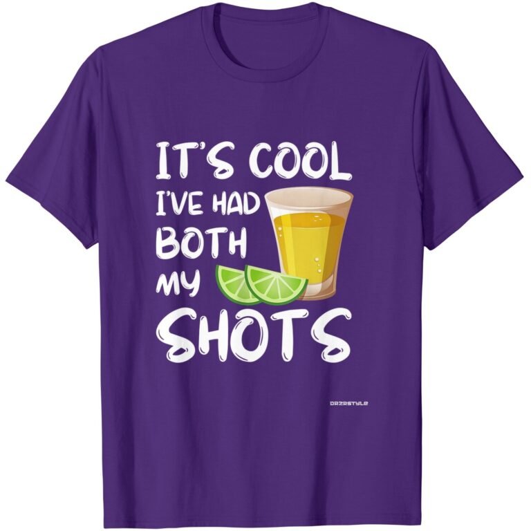 Funny It’s Cool I’ve Had Both My Shots Shirt – Tequila Drink T-shirt