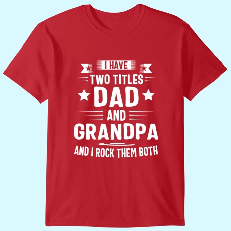 Grandpa Shirts For Men I Have Two Titles Dad And Grandpa T-shirt