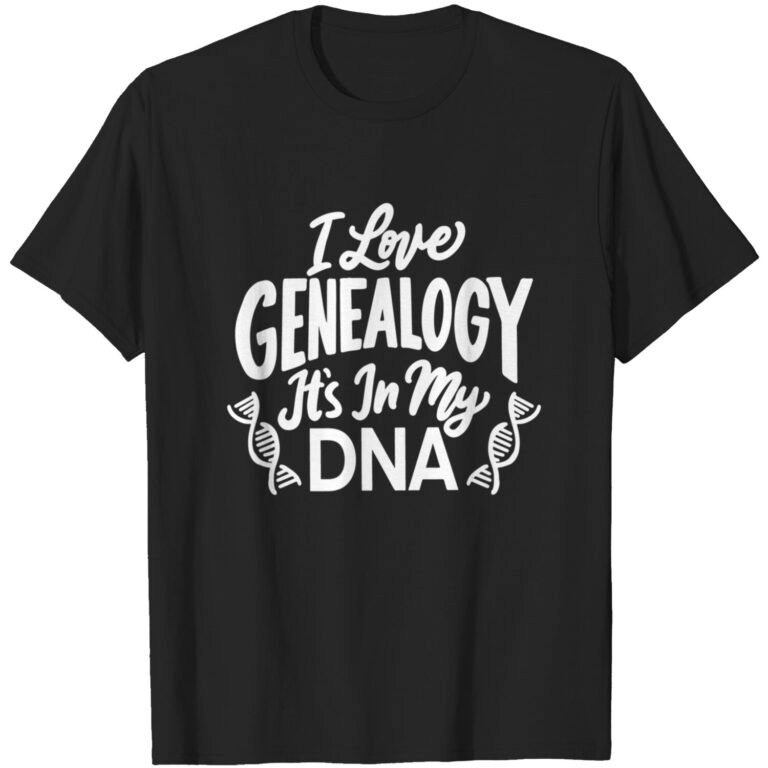 I Love Genealogy It’s In My Dna Humor Fun T-shirt