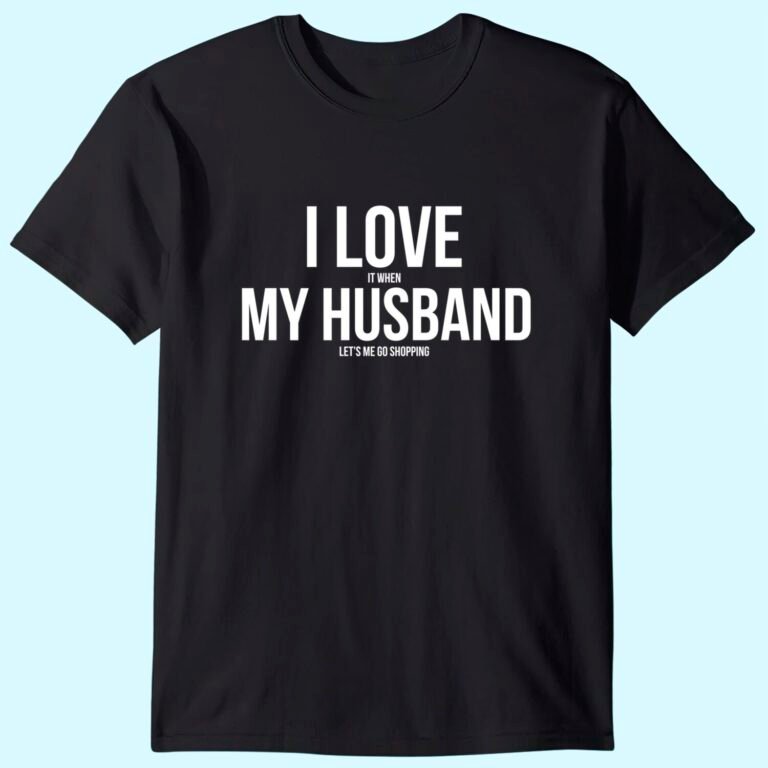 I Love It When My Husband Lets Me Go Shopping Premium T-shirt