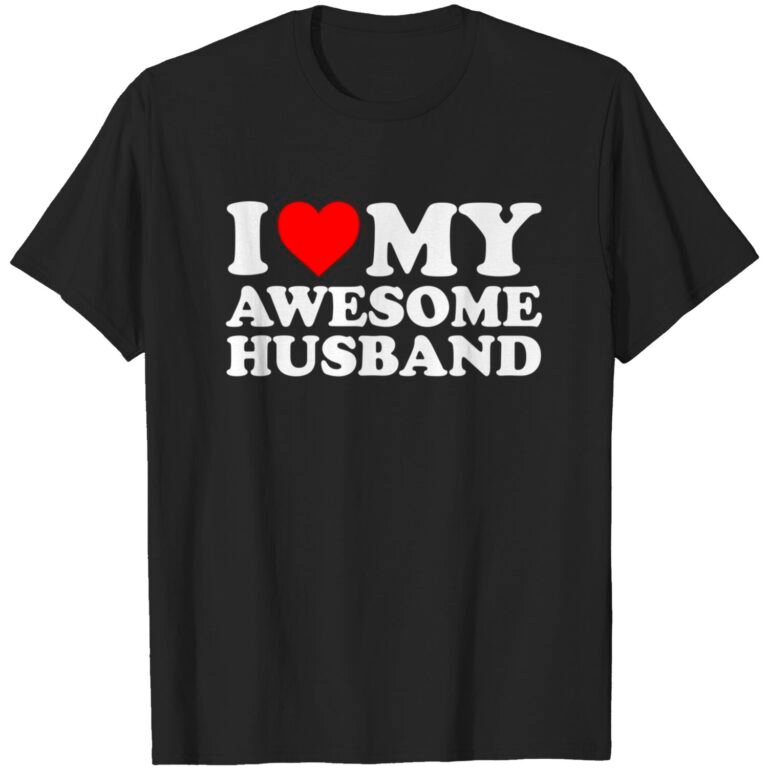 I Love My Awesome Husband T-shirt T-shirt