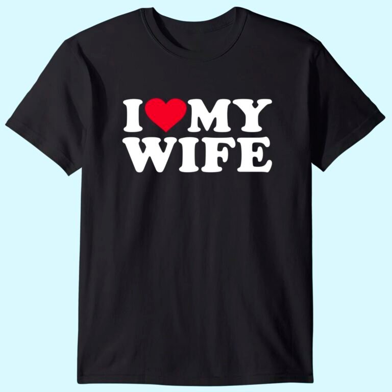 I Love My Wife T-shirt