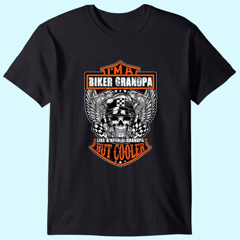 I’m A Biker Grandpa Like A Normal Grandpa But Cooler Gifts T-shirt