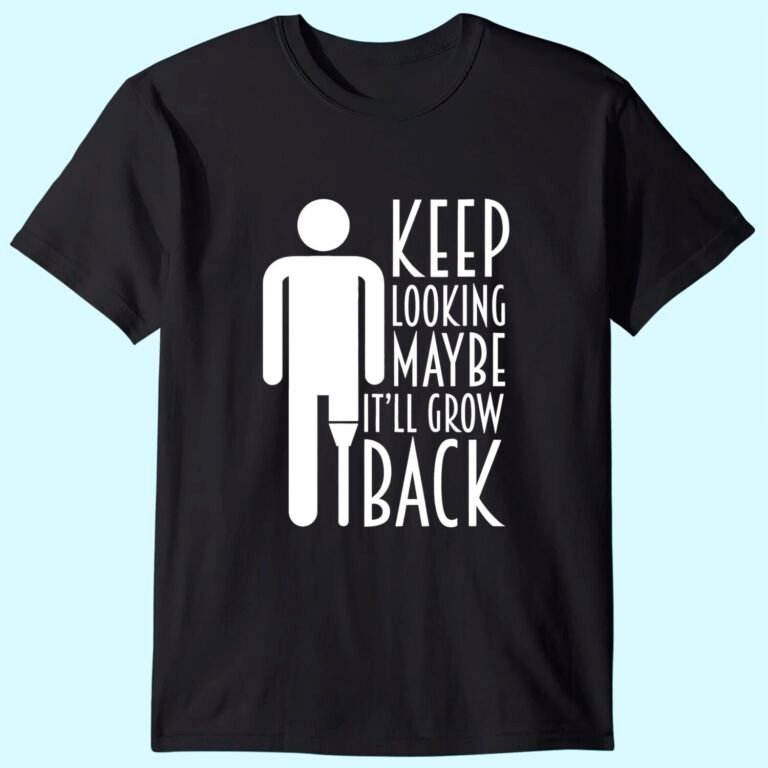 Leg Amputee Funny Keep Looking It’ll Grow Back T-shirt