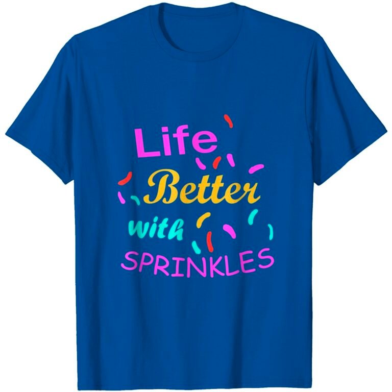 Life Is Better With Sprinkles Ice Cream Cone Dessert Sweet T-shirt