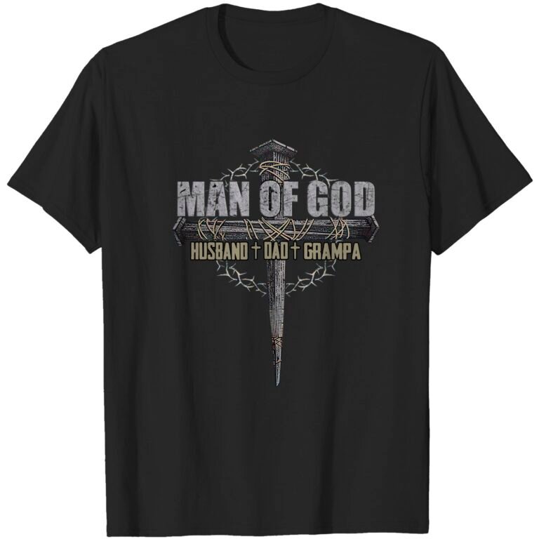 Man Of God – Grampa Back Classic T-shirt, Fathers Day T-shirts, Dads Gift