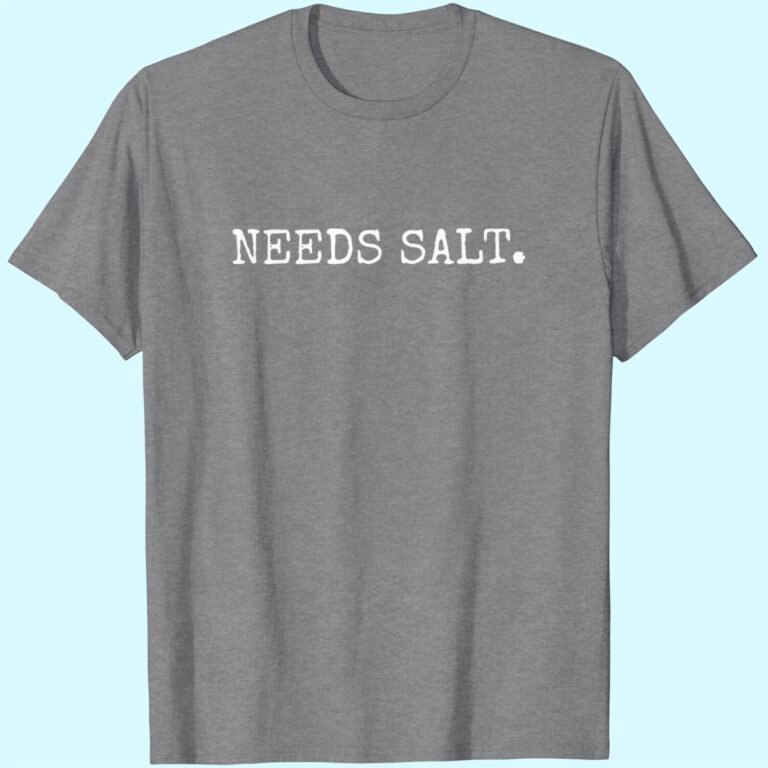 Needs Salt Funny Chef T-shirt