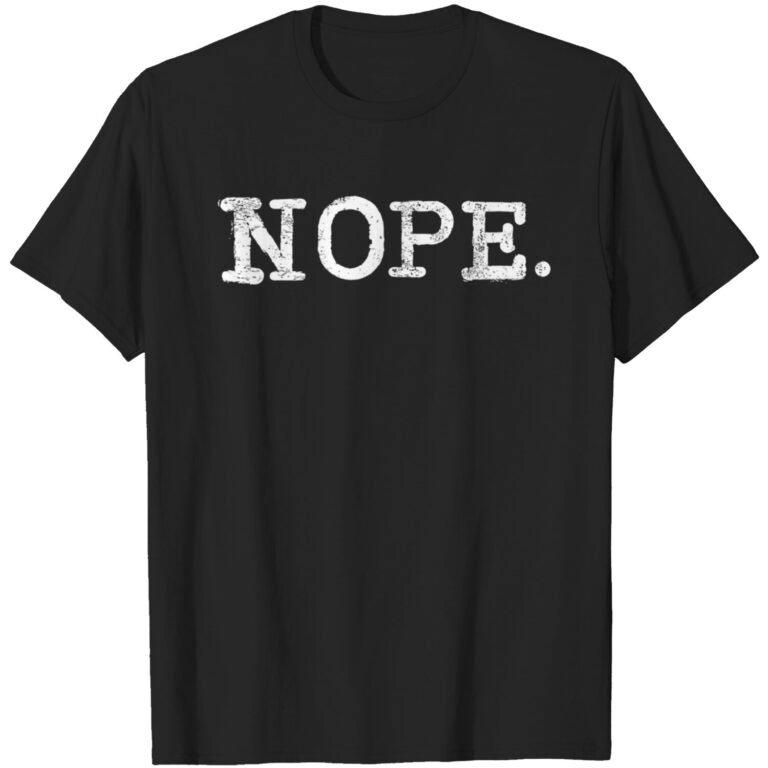 Nope. Not Tomorrow Either Humorous.cute Sarcastic T-shirt