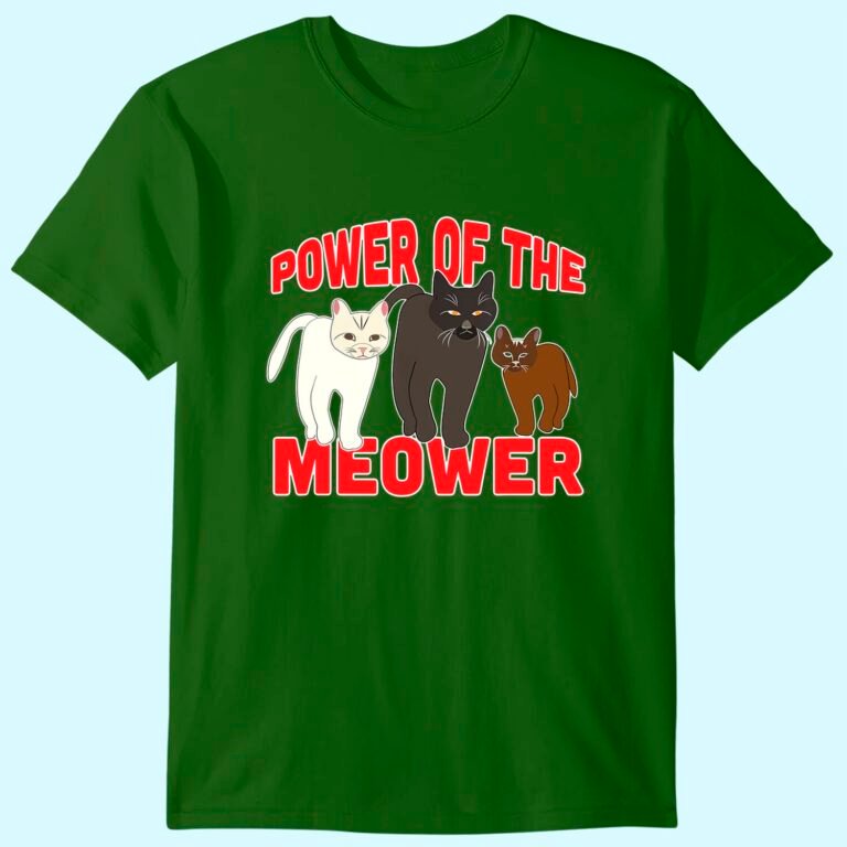 Power Of The Meower Cat Appreciation Hilarious T-shirt