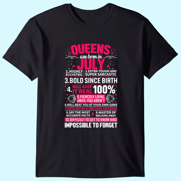 Queens Are Born In July T-shirt