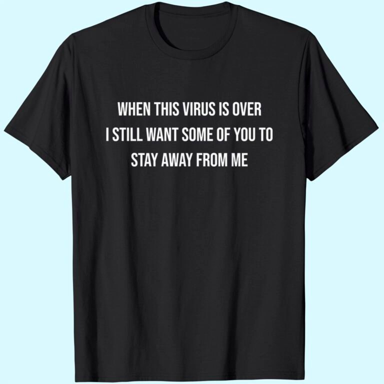 Sarcastic Men’s T-shirt When This Virus Is Over