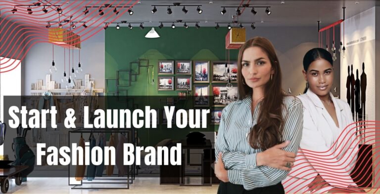 Start & Launch Your Fashion Brand