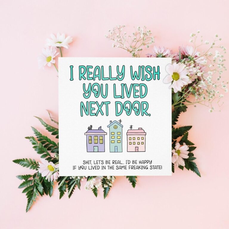 I Wish You Lived Next Door Funny Sarcastic Long Distance Greeting Card