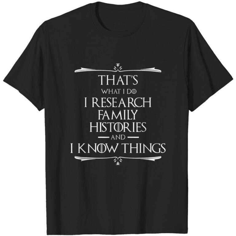 That’s What I Do I Research And Know Things Genealogy T-shirt
