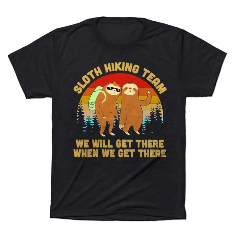 Two Sloth Hiking Team We Will Get There Classic T-shirt