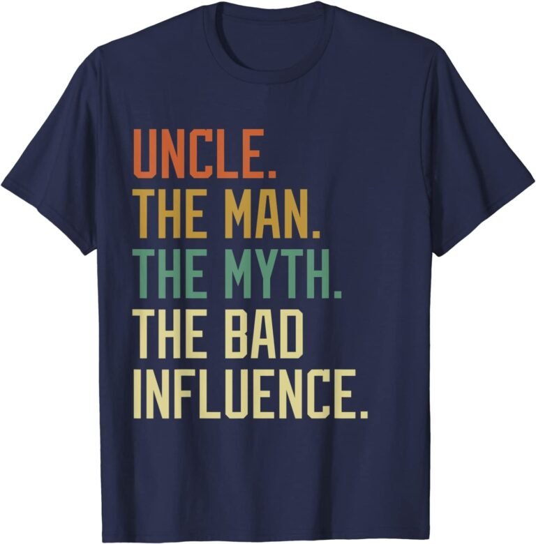 Uncle The Man The Myth The Bad Influence Brother Sibling T-shirt