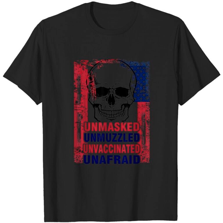 Unmasked Unmuzzled Unvaccinated Unafraid American Flag Skull T-shirt