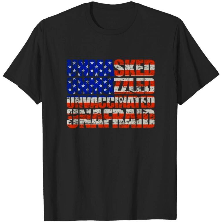 Unmasked Unmuzzled Unvaccinated Unafraid T-shirt