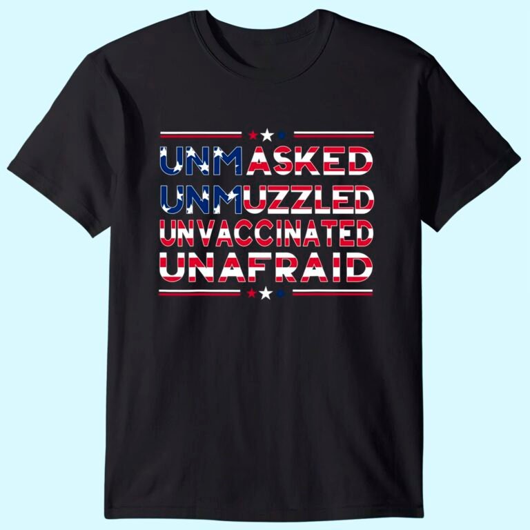 Unmasked Unmuzzled Unvaccinated Unafraid, Usa America Flag T-shirt