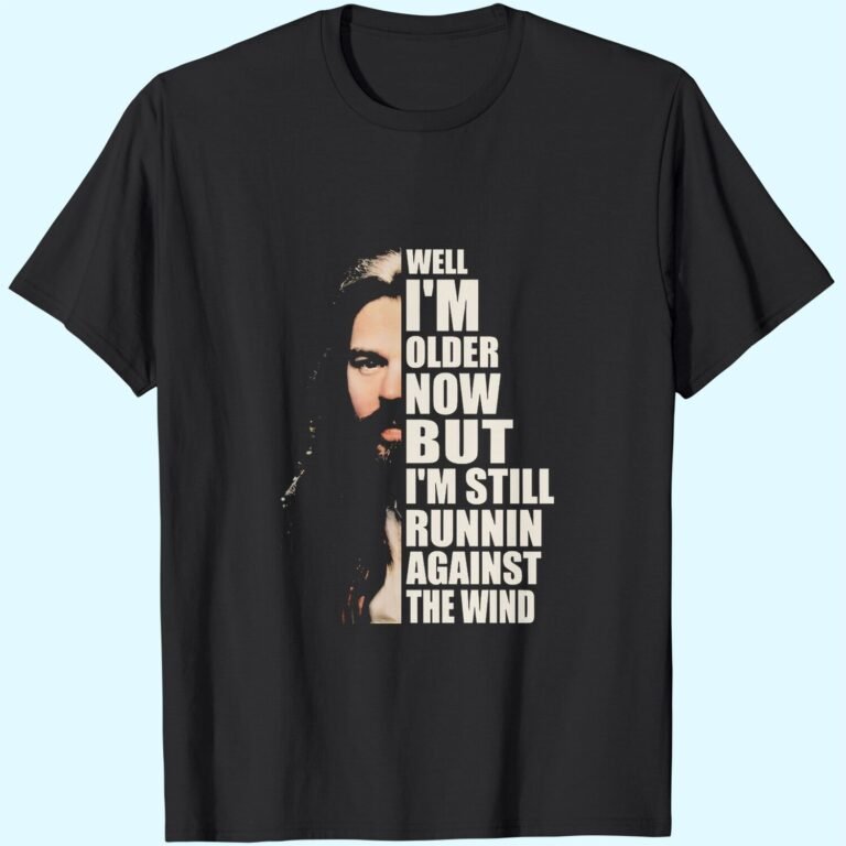 Well I’m Older Now But I’m Still Running Against The Wind T-shirt, Bob Seger Shirt, Music