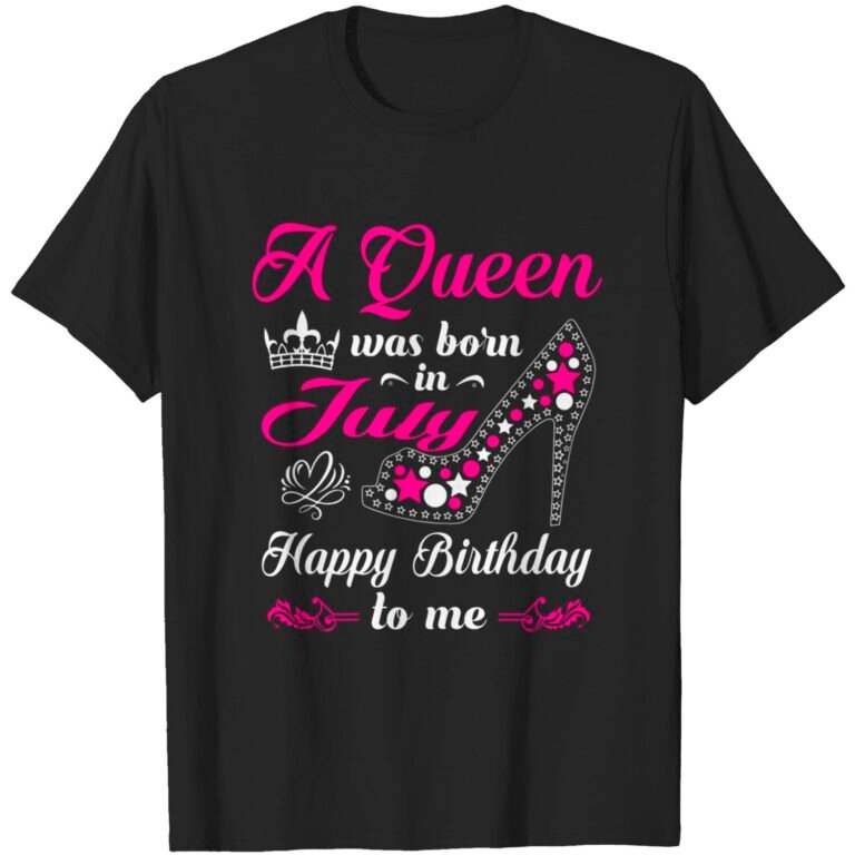 Womens A Queen Was Born In July Birthday Shirts For Women T-shirt