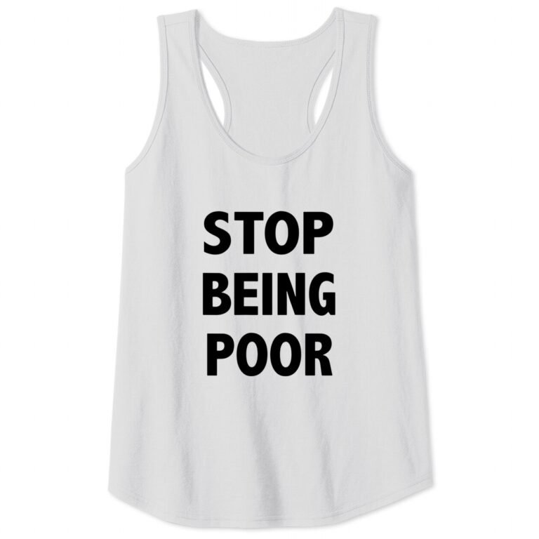 Womens Funny Stop Being Poor Tank Top For Women Tank Top